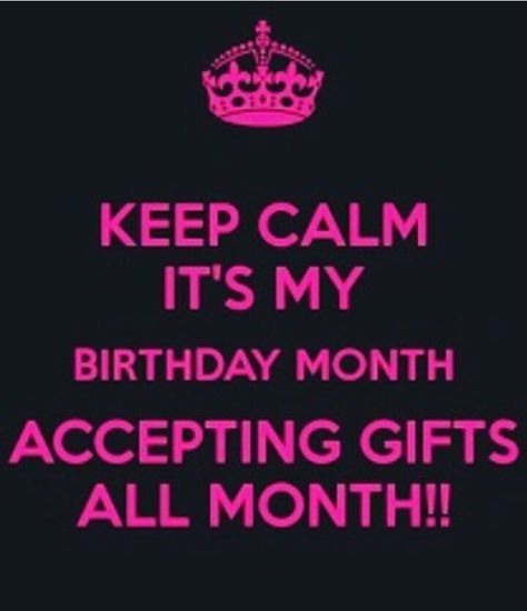 Keep.calm it's my birthday month accepting gifts all month! Its Almost My Birthday, Birthday Month Quotes, Birthday Wishes Gif, Its My Bday, Hbd To Me, Month Quotes, Birthday Quote, Its My Birthday Month, Leo Zodiac Facts