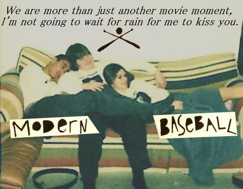 Modern Baseball - My Love Modern Baseball, The Wombats, Whatever Forever, Aesthetic Lyrics, Midwest Emo, Band Quotes, La Dispute, Music Things, Indie Hipster