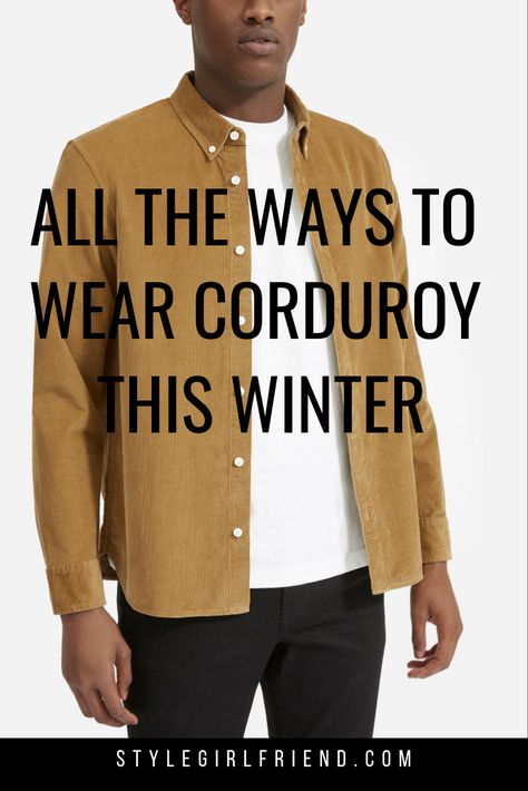 All the ways to wear corduroy this winter, from the team at Style Girlfriend | corduroy pants, corduroy shirt, corduroy pants outfit, corduroy jacket, how to wear corduroy, corduroy shirt outfit, men’s classy style, gentleman style, men’s street style Curdoroy Outfits Men, Corduroy Outerwear With Corduroy Collar For Cold Weather, Corduroy Shirt Outfit, Corduroy Shirt Mens Outfit, Corderoy Outfits Aesthetic Men, Brown Corduroy Jacket Outfit Men, Mens Outfits Corduroy Pants, Corduroy Jacket Outfit Men, Corduroy Shirt Men