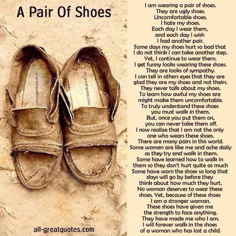 Grief child loss. My shoes are ugly but they are mine don't judge my path. Bereaved Mothers, Missing My Son, Shoes Quotes, Ugly Shoes, Child Loss, Walk In My Shoes, Poems Beautiful, My Beautiful Daughter, Infant Loss