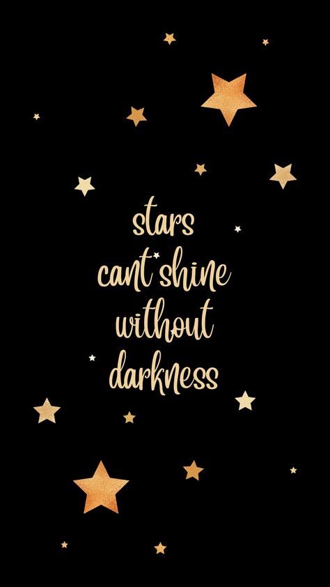 Stars, wallpaper, black Stars Cant Shine Without Darkness, Stars Can't Shine Without Darkness, Inspirational Quotes Wallpapers, Quotes Wallpapers, Bag Designs, Tote Bag Design, Wallpaper Quotes, The Darkest, Inspirational Quotes