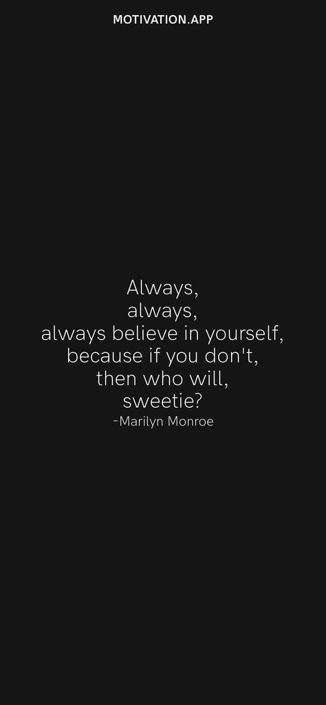 Marilyn Monroe Wallpaper, Always Believe In Yourself, Feminine Quotes, Believe In Yourself Quotes, Marilyn Monroe Quotes, Motivation App, Doing Me Quotes, Always Believe, Self Love Affirmations