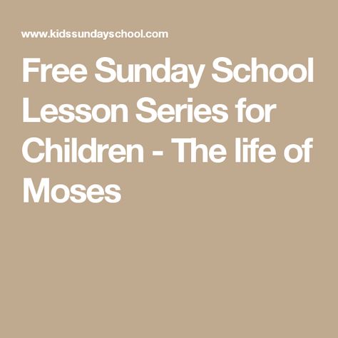 Free Sunday School Lesson Series for Children - The life of Moses Christian Object Lesson, Sermons For Kids, Free Sunday School Lessons, Sunday School Object Lessons, Sunday School Games, Kids Sunday School Lessons, Bible Object Lessons, Childrens Sermons, Jonah And The Whale