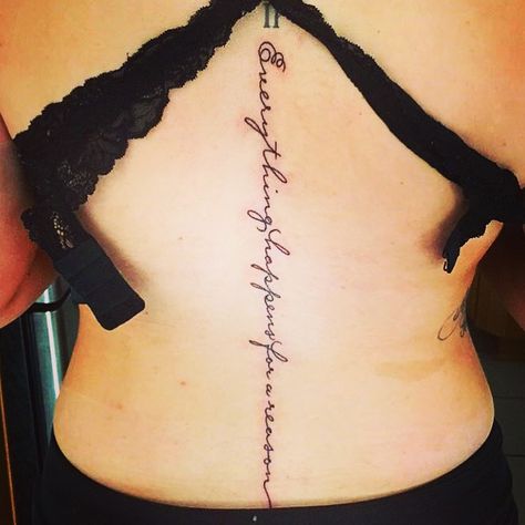 Everything happens for a reason spine tattoo Everything Happens For A Reason Tattoo On Spine, Back Tattoos For Girls, Reason Tattoo, Tattoo Down Spine, Back Tattoo Women Spine, Forearm Tattoo Quotes, Ink Therapy, Girl Back Tattoos, Tattoos For Girls