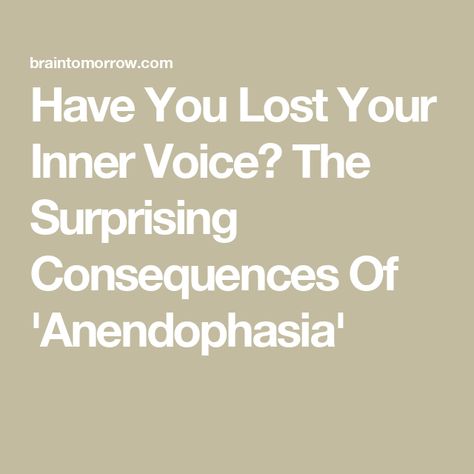 Have You Lost Your Inner Voice? The Surprising Consequences Of 'Anendophasia' Thinking In Pictures, Psychological Science, Nerve Damage, Rhyming Words, Inner Voice, Taken For Granted, Human Brain, Cognitive Behavioral Therapy, Behavioral Therapy