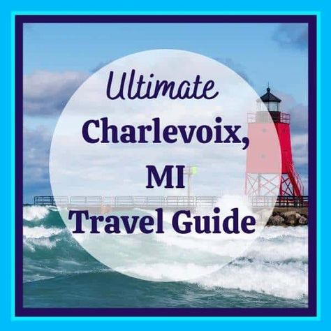 Charlevoix Michigan Travel Guide Charlevoix Michigan, Suttons Bay, Torch Lake, Port Huron, Mackinaw City, Michigan Vacations, Best Vacation Destinations, Michigan Travel, Traverse City