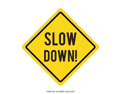 With this printable slow down sign you can grab pedestrians and drivers attention and let them know that they should slow down in certain area in order to avoid and protect others. Slow Down Sign, Yield Sign, Railroad Crossing Signs, Printable Road, Do Not Enter Sign, Crossing Sign, Traffic Signs, Parking Signs, Road Signs