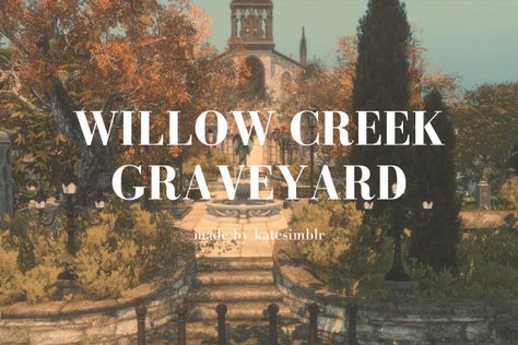 Sims 4 Willow Creek Layout, Sims 4 Cemetery Lot, Cc List Sims 4, Sims 4 Southern Gothic, Sims 4 Cathedral, Sims 4 Willow Creek Map Layout Ideas, Sims 4 Graveyard Cc, Willow Creek Sims 4 Map, Ts4 Save File