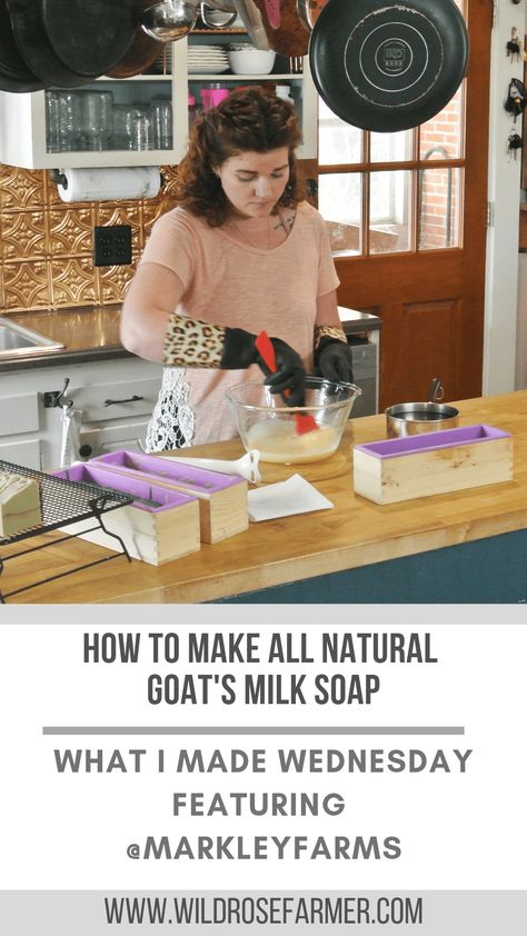 How to Make All Natural Goat's Milk Soap - WildRoseFarmer featuring Erica from Markley Farms Diy Goat Milk Soap, Milk Goats, Milk Soap Recipe, Goat Milk Recipes, Farm Diy, Soap Display, Bath Melts, Raise Chickens, Goats Milk Soap