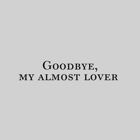 Goodbye My Almost Lover Quotes, Goodbye Lover Quote, Goodbye My Almost Lover, Almost Lover, Poem Quotes, Les Sentiments, Crush Quotes, Deep Thought Quotes, Some Words