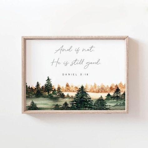 Daniel 3:18 And if not He is still good Watercolor Bible Verse Print Wall Art Baptism Gift Farmhouse | acrylic painting food
, kitchen artwork painting
, kitchen artwork painting
, acrylic painting kitchen art
, oil painting food
, kitchen paintings art wall decor
, kitchen paintings art wall decor bohemian
, fruit wall art
, fruit art print
, fruit painting prints
, abstract fruit painting
, fruit canvas painting Wal Art, Bible Verse Signs, Best Bible Verses, Psalm 118, Isaiah 43, Christian Printables, Verse Wall Art, Be Strong And Courageous, Scripture Wall Art