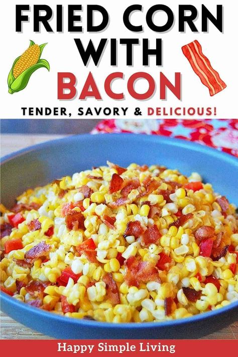 A large skillet filled with fried corn with bacon. Fried Corn Recipes, Bacon Corn Chowder, Best Vegetable Recipes, Breakfast Casserole Bacon, Vegetable Casserole Recipes, Fried Corn, Cabbage And Bacon, Vegetable Casserole, Vegetable Soup Recipes