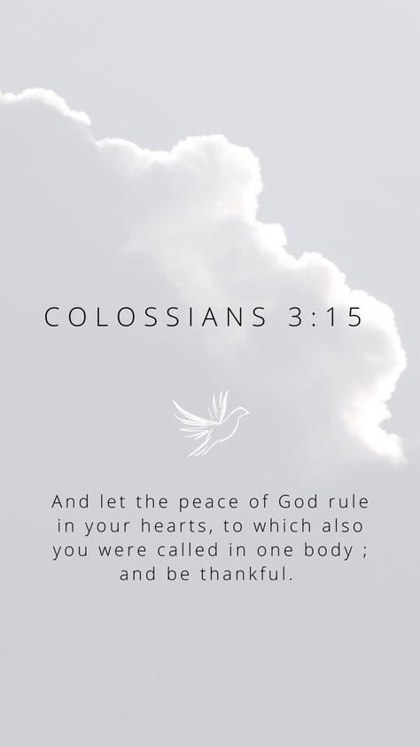 Colossians 3:15 
Bible scriptures , God , scripture, thankful, Colossians 3:15 Colossians 3 15 Peace, Colossians 3 15 Wallpaper, Collasians 3:12, Bible Board, Colossians 3 15, God's Daughter, Inspirational Qoutes, Bible Words Images, Wealthy Women