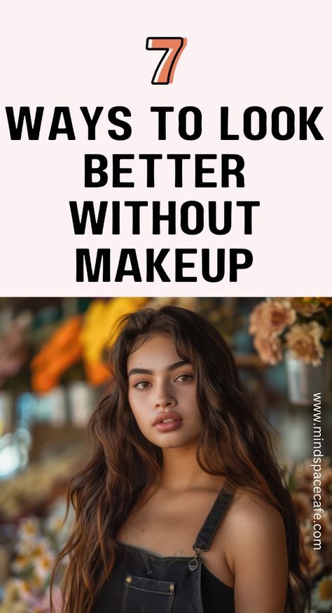 Best Makeup For Natural Look, How To Become Naturally Beautiful, How To Change Your Look Completely, How To Look Attractive Without Makeup, How To Enhance Your Beauty, How To Look More Feminine Face, How To Make Yourself Prettier, How To Become Attractive, How To Look Better Without Makeup