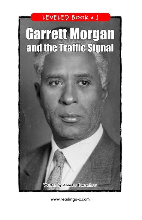 Garrett Morgan and the Traffic Signal | Reading A-Z Garrett Morgan, Verb Words, Leveled Books, Leveled Readers, Vocabulary Lessons, Higher Order Thinking, Traffic Signal, High Frequency Words, Preschool Books