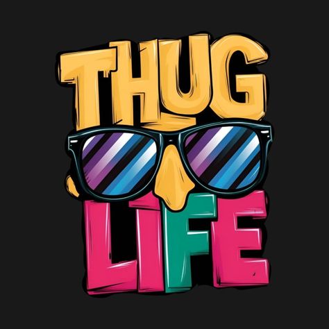 Tshirt Art, Thug Life, T Shirt