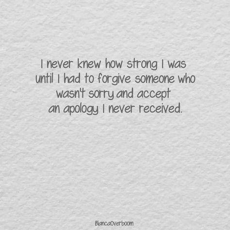 Never Get An Apology, I Never Knew You Quotes, I Never Knew How Strong I Was Until, Stop Waiting For An Apology, Im Sorry Everyone Quotes, Will I Ever Get An Apology, Apology I Never Got Quotes, Forgiving Without An Apology, I Deserve An Apology