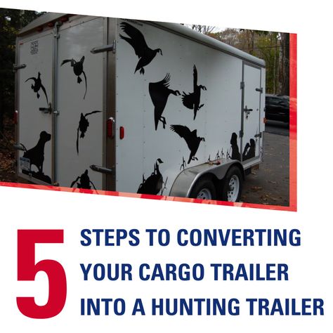 5 steps to converting your cargo trailer into a hunting trailer. Photo of a cargo trailer with decals Hunting Trailer, Portable Shelves, Create Storage, Hunting Diy, Enclosed Trailers, Portable Heater, Trailer Remodel, Hunting Trip, Installing Cabinets