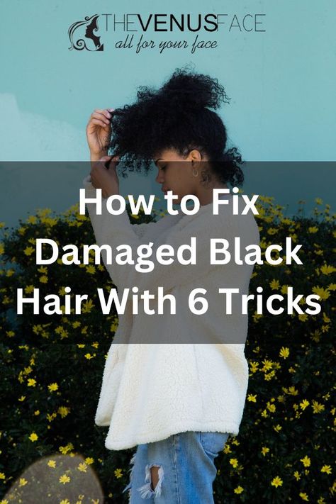 How to Fix Damaged Black Hair With 6 Tricks Styles For Damaged Hair Black Women, Damaged Black Hair, Dry Hair Repair, Extremely Damaged Hair, Haircare Tips, Hair Repair, Daily Habits, About Hair, Perm