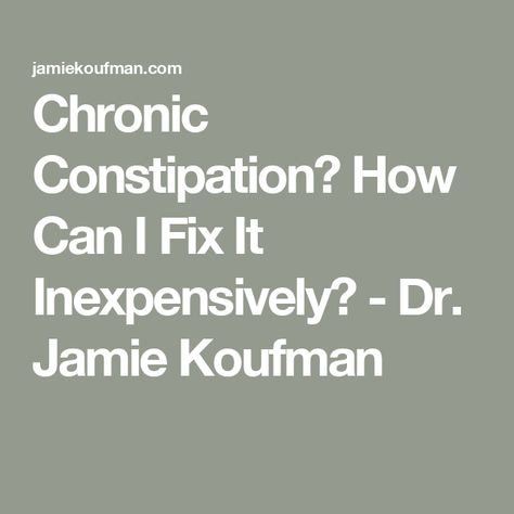 Chronic Constipation? How Can I Fix It Inexpensively? - Dr. Jamie Koufman Chronic Constipation, Magnesium Glycinate, Higher Dose, Acid Reflux, Emergency Room, Medical History, Blog Writing, Mineral Oil, Fix It