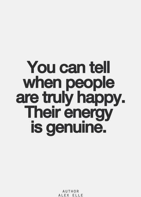 "You can tell you people are truly happy. Their energy is genuine". Savage Af, Quotes Thoughts, Life Quotes Love, Inspirational Quotes Pictures, True North, Wonderful Words, Quotable Quotes, Amazing Quotes, Empath