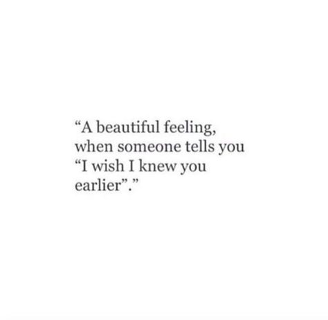 a beautiful feeling...when someone tells you "I wish I knew you earlier..." Inspirational And Motivational Quotes, Insta Captions, Quote Inspirational, Fav Quotes, Life Quotes Love, Quote Life, I Wish I Knew, Stay Wild, Wild Child