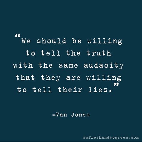 The Audacity Quotes, Audacity Quotes, Inspiring People Quotes, Victim Quotes, Van Jones, Humanity Quotes, The Audacity, Truth And Lies, Say That Again