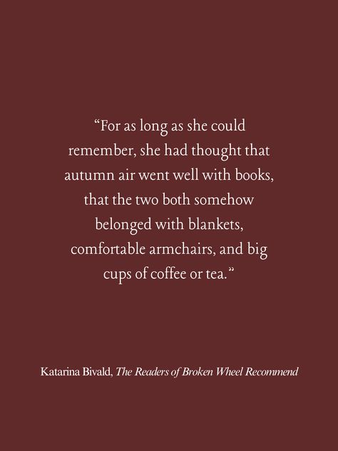 Quote from The Readers of Broken Wheel Recommend by Katarina Bivald. Wall Print, Fall/Autumn Decor, Home Decor. Art for book lovers. Reader Quotes Book Lovers, Readers Quotes, Autumn Quote, Air Quotes, October Quotes, Bookworm Quotes, Fall Autumn Decor, Fallen Book, Book Quote