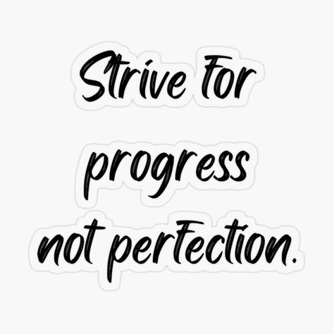 Strive For Progress Not Perfection, Inspirational Motivational Quotes, Progress Not Perfection, Black Stickers, Inspirational Quotes Motivation, Motivational Quotes, Novelty Sign, Quotes, For Sale