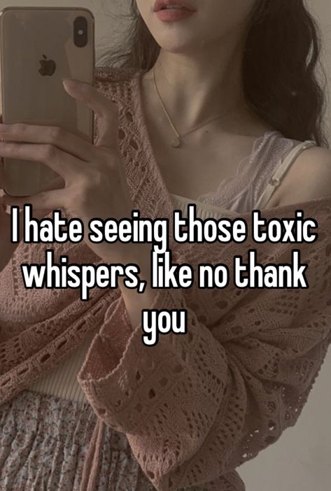 Toxic Whisper, Toxic Whispers, Toxic Mom Whispers, Wisper Girls, Im Useless, Whisper Girls Toxic, Problematic Whispers, Quiet Girl, Toxic Pinterest Whispers