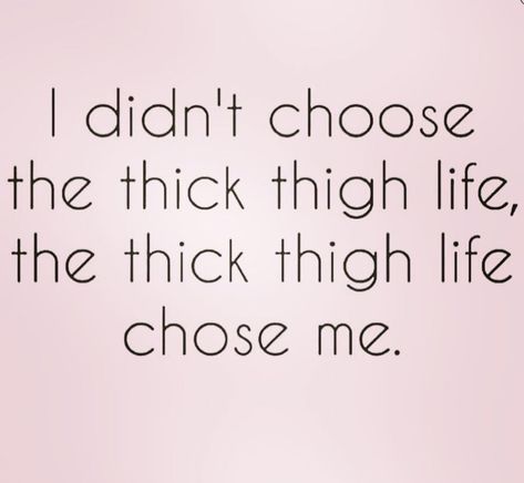 Some things you're better off embracing 😎✌🏼️💋#thickthighssavelives Thick Thigh Quotes, Curvy Women Quotes, Curvy Quotes, Adulting Quotes, Thick Thighs Save Lives, Choose Me, Real Talk, Girl Quotes, Pretty Quotes