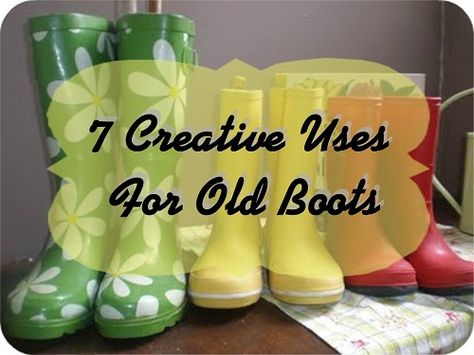 Reuse Old Boots: Seven Creative Uses That Reuse or Upcycle Old Boots!! - http://couponingforfreebies.com/reuse-old-boots-seven-ways/ Rubber Boots Diy, Upcycle Kids, Gum Boot, Recycling For Kids, Mud Boots, Recycle Old Clothes, Boots Diy, Plastic Boots, Garden Boots