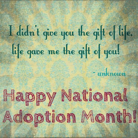 national adoption month | November is National Adoption Month. Month Quotes Inspiration, National Adoption Day, Pregnancy And Infant Loss Awareness, National Adoption Month, Infant Loss Awareness Month, Adoption Resources, Adoption Quotes, Adoption Awareness, Foster Care Adoption