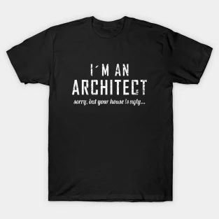 I'm an Architect, funny architect, Architect Student Tee, Future Architect T-Shirt Architecture Funny, Future Architect, Stickers Harry Potter, Architect Student, Stickers Design, An Architect, Architecture Student, Construction Design, Funny T Shirts