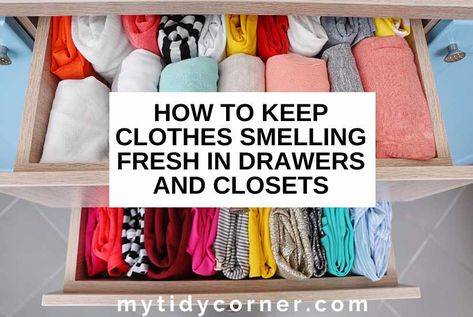 Keep Closet Smelling Fresh, Linen Closet Freshener, Keep Clothes Smelling Fresh Drawers, Freshen Closet Smell, How To Freshen Up Your Closet, How To Make Dresser Drawers Smell Good, Good Smelling Clothes, How To Keep Bedding Smelling Fresh, How To Keep Linens Fresh In Closet