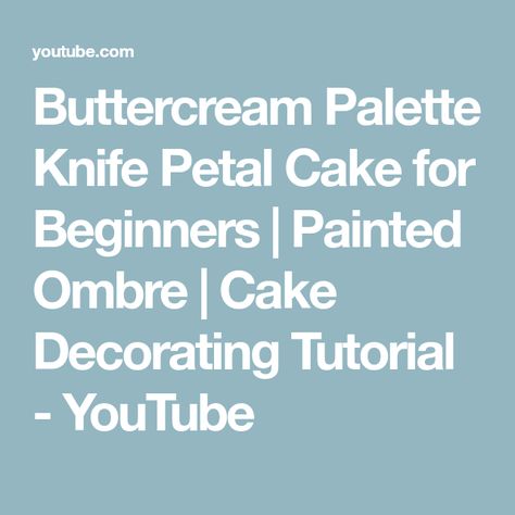 Buttercream Palette Knife Petal Cake for Beginners | Painted Ombre | Cake Decorating Tutorial - YouTube Palette Knife Cake Painting Tutorial, Palate Knife Painting On Cake, Palette Knife Designs On Cake, Buttercream Pallet Knife Cake, Bolo Knife, Ombre Cake Decorating, Palette Knife Cake, Pallet Knife Buttercream Flowers, Buttercream Palette Knife Painted Cake