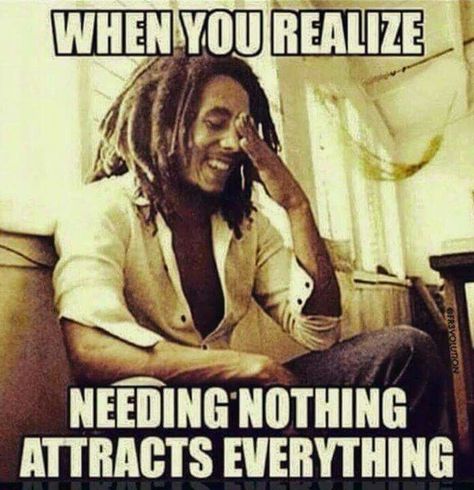 When you realize needing nothing attracts everything Needing Nothing Attracts Everything, Stay Strong Quotes, Bob Marley Quotes, When You Realize, A Sign, Wise Quotes, Bob Marley, Empowering Quotes, Great Quotes