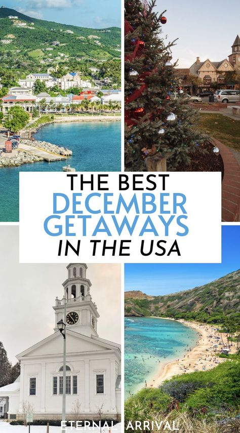 Photos of Christmas towns and beautiful tropical islands with the text "the best december getaways in the USA" Where To Go In December Usa, Honeymoon Destinations December, Best Places To Visit In December Usa, Best Places To Travel In December, Best December Vacations, Where To Travel In December, Best Us Vacations, Places To Travel In December, Travel In December