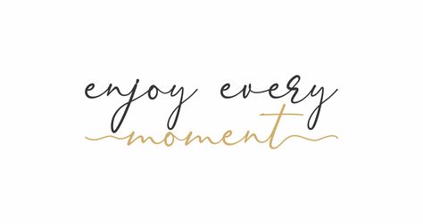 Enjoy The Moment Tattoo, Enjoy Every Moment Tattoo, Moment Tattoo, Take Care Quotes, Enjoy Every Moment Quotes, Cute Simple Tattoos, Cursive Words, Nail String Art, Moments Quotes