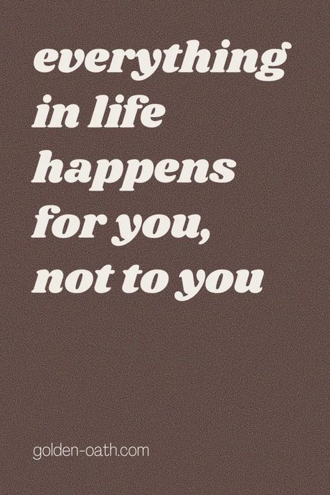 Everything In Life Happens For You Not To You, Everything Is Good Quotes, It’s Happening For You Not To You, Happening For You Not To You, Everything Is Happening For You, Things Happen For You Not To You, Thich Nhat Hanh Quotes, Good Things Happen, Everything Everything