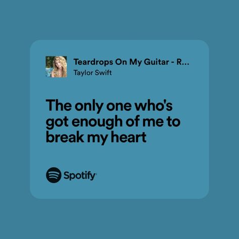 “ the only one whos got enough of me to break my heart “, song from taylor swifts debut album, collection of my favorite taylor lyrics! Taylor Swift Debut Lyrics Spotify, Debut Lyrics Taylor Swift, Taylor Swift Debut Album Lyrics, Taylor Swift Breakup Lyrics, Taylor Swift Debut Lyrics, Taylor Swift Breakup, Taylors Albums, Song Quotes Taylor Swift, Breakup Lyrics