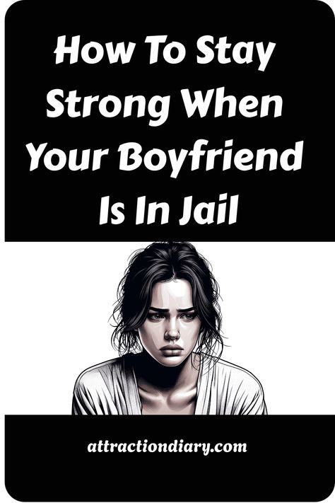 Illustration of a concerned woman with text "How To Stay Strong When Your Boyfriend Is In Jail" from attractiondiary.com. Jail Relationship, Boyfriend In Jail, Writing A Love Letter, Emotional Rollercoaster, Gym Routine, Coping Strategies, In Prison, Tough Times, Stay Strong