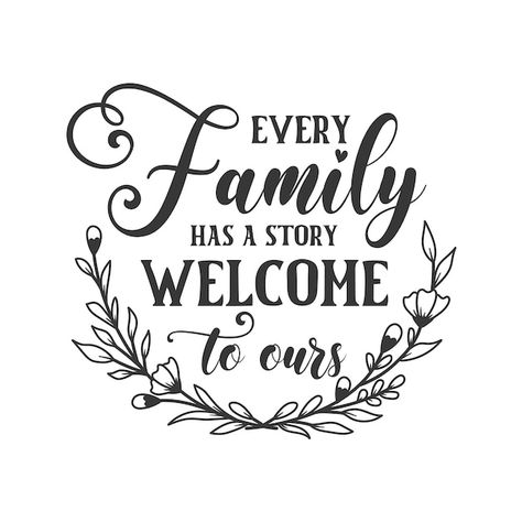 Every family has a story welcome to ours... | Premium Vector #Freepik #vector #family-quotes #welcome-home #art #welcome-design Every Family Has A Story Welcome To Ours, Welcome Graphic Design, Welcome Home Quotes, Sophia Sophia, Every Family Has A Story, Welcome Quotes, Sketch Tutorial, Welcome Home Signs, Home Quote