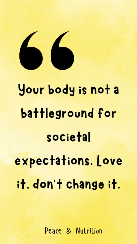 your body is not a battleground for societal expectations. Loving your body is an act of rebellion Quotes About Body Image, Body Autonomy Quotes, Body Dysformia Quotes, Accepting Body Image, Normalize Normal Bodies Quotes, Gentle Nutrition, Joyful Movement, Body Image Issue, Positivity Board