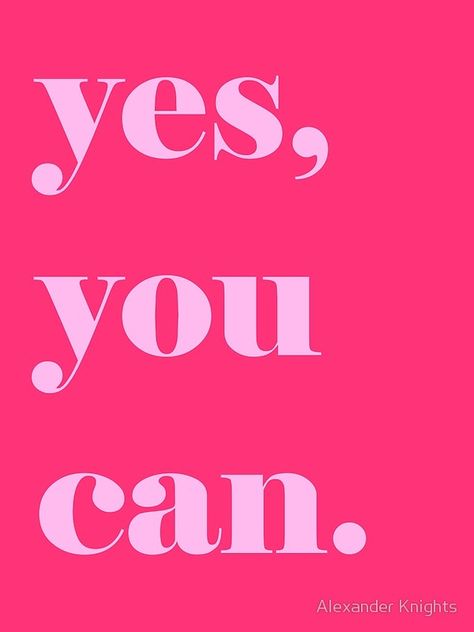 'Yes, You Can' Motivational Quote Yes You Can Quotes, Yes You Can, Optimism Quotes, Shirt Slogans, Motivational Slogans, Wealth Mindset, Working On Me, Vibe Quote, Taylor Lyrics