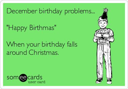 December birthday problems... "Happy Birthmas" When your birthday falls around Christmas. Birthday Quotes December, Quotes December, Happy Birthday Eve, Birthday Funnies, Bday Greetings, Bday Quotes, Birthday Eve, Bday Wishes, Birthday Memes