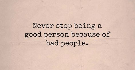 Don't let others change you. You Changed Quotes, Good Person Quotes, Being A Good Person, People Dont Change, Bad People, Bigger Person, A Good Person, Good Person, Everyday Quotes