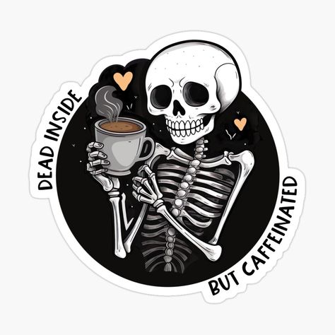 Get my art printed on awesome products. Support me at Redbubble #RBandME: https://www.redbubble.com/i/sticker/Dead-Inside-But-Caffeinated-Skeleton-Drinking-Black-Coffee-Sticker-by-lastgirlscout/144281368.EJUG5?asc=u Skeleton Coffee Tattoo, Barista Quotes, Cork Board Inspiration, Skull Drinking Coffee, Stickers Cafe, Fancy Wallpaper, I Love Coffe, Skeleton Drinking Coffee, Dark Stickers