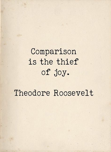 Nothing Last Forever Quotes, Comparison Is The Thief Of Joy, Quote Happiness, Favourite Quote, Joy Quotes, Art Quotes Inspirational, Vintage Typewriter, Theodore Roosevelt, Life Quotes Love