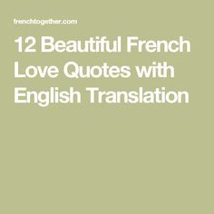 12 Beautiful French Love Quotes with English Translation Beautiful French Sayings, Foreign Quotes With Translation, Love Quotes In French With Translation, Compliments In French, German Love Quotes With Translation, French Love Quotes With Translation, French Love Sayings, French Love Quotes For Him, French Quotes With Translation